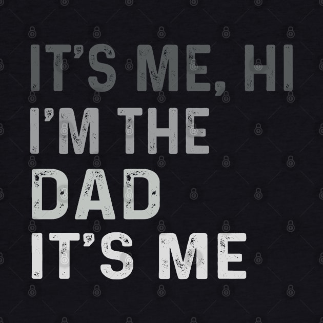 It's Me Hi I'm The Dad It's Me Fathers Day Gift from Kids by Peter smith